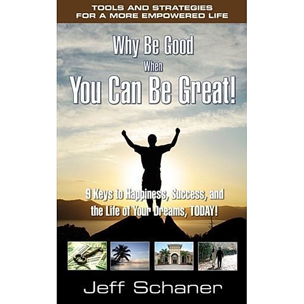 Why Be Good When You Can Be Great!, Jeff Schaner