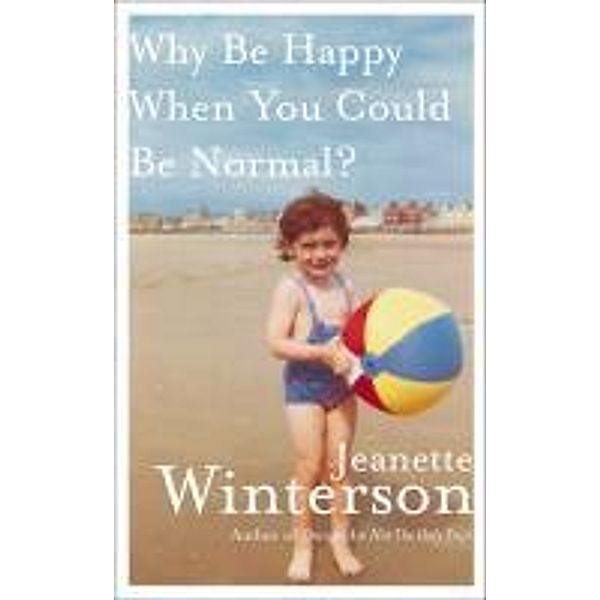 Why Be Happy When You Could Be Normal?, Jeanette Winterson