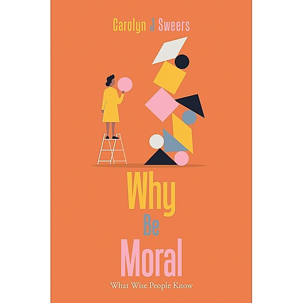 Why Be Moral, Carolyn J Sweers