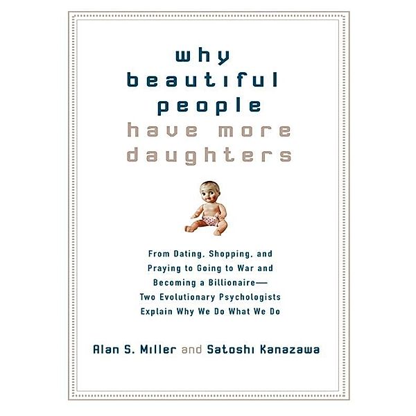 Why Beautiful People Have More Daughters, Alan Miller, Satoshi Kanazawa