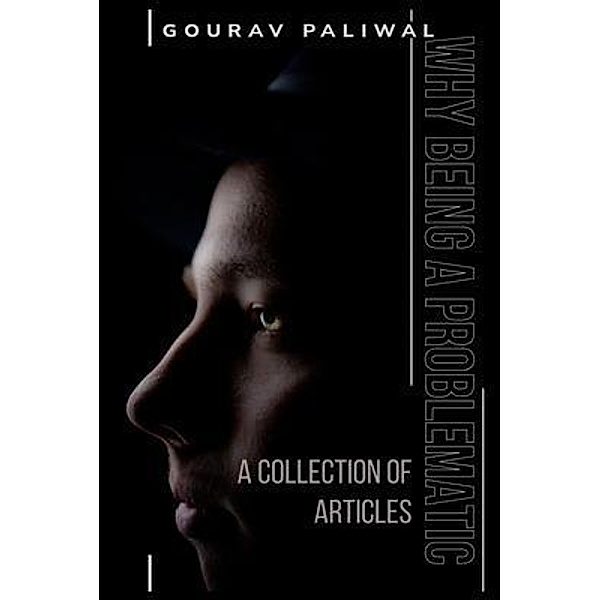 Why Being a Problematic?, Gourav Paliwal