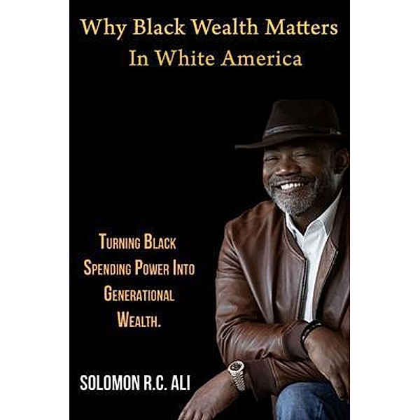 Why Black Wealth Matters in White America, Solomon Ali