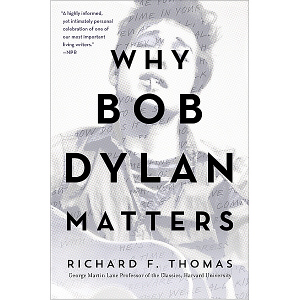 Why Bob Dylan Matters, Revised Edition, Richard F. Thomas