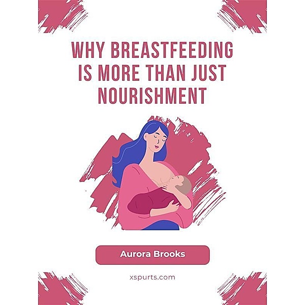 Why Breastfeeding is More Than Just Nourishment, Aurora Brooks