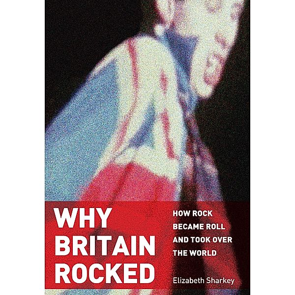 Why Britain Rocked, Elizabeth Sharkey