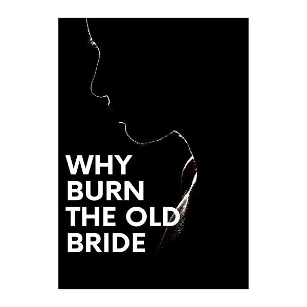 WHY BURN THE OLD BRIDGE, James M. Martey