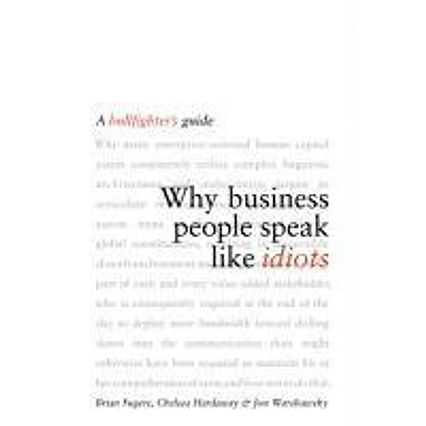 Why Business People Speak Like Idiots, Brian Fugere, Chelsea Hardaway, Jon Warshawsky