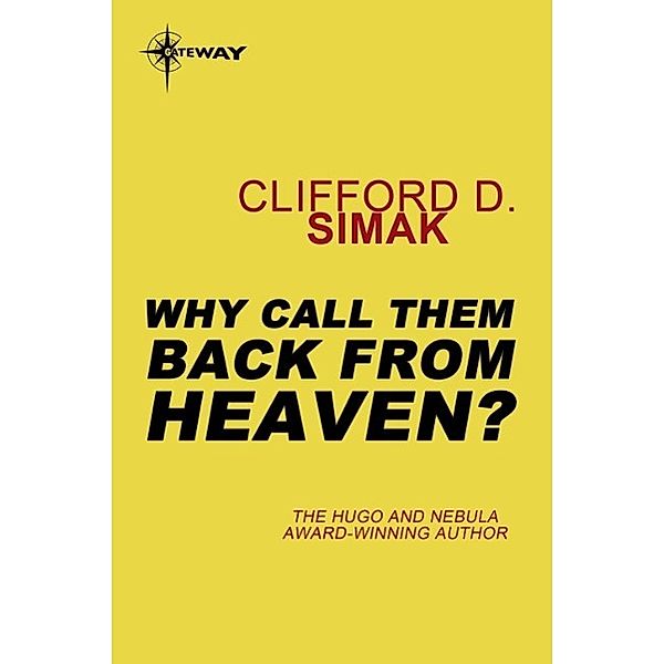 Why Call Them Back from Heaven?, Clifford D. Simak