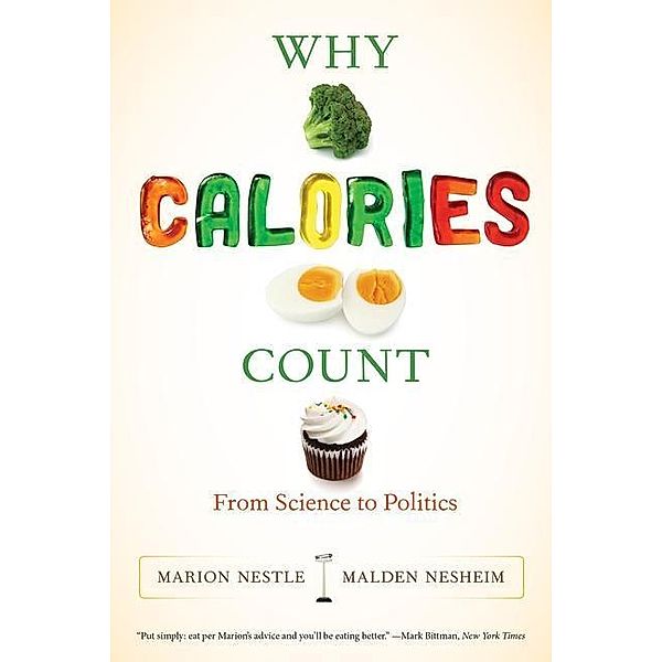 Why Calories Count / California Studies in Food and Culture, Marion Nestle, Malden Nesheim