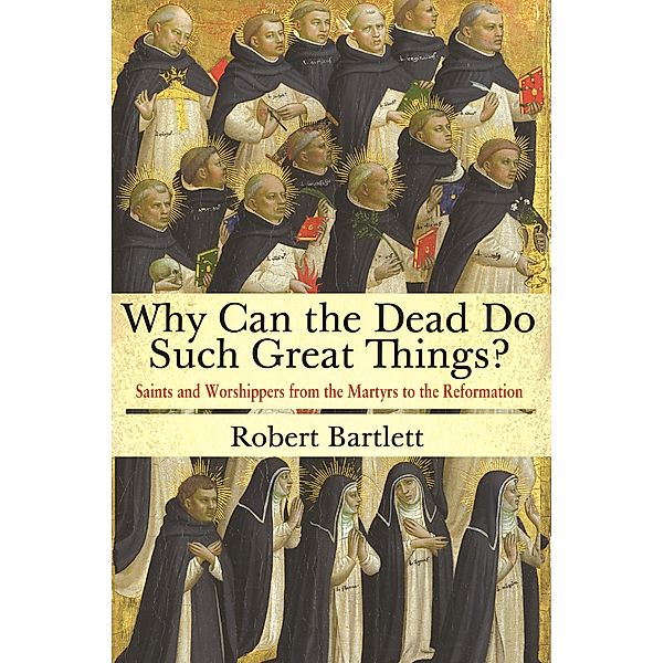 Why Can the Dead Do Such Great Things?, Robert Bartlett