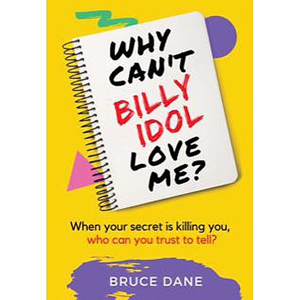 Why Can't Billy Idol Love Me?, Bruce Dane