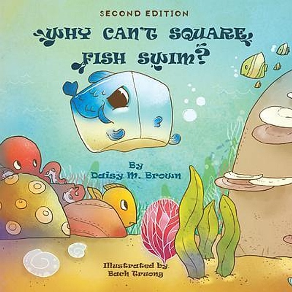 Why Can't Square Fish Swim? / Book Vine Press, Daisy M. Brown