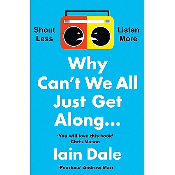 Why Can't We All Just Get Along, Iain Dale