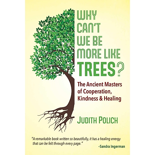 Why Can't We Be More Like Trees?, Judith Bluestone Polich