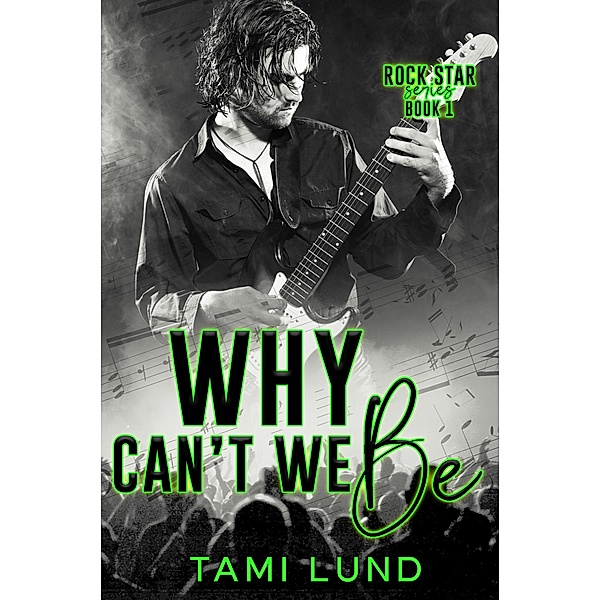 Why Can't We Be (Rock Star, #1) / Rock Star, Tami Lund