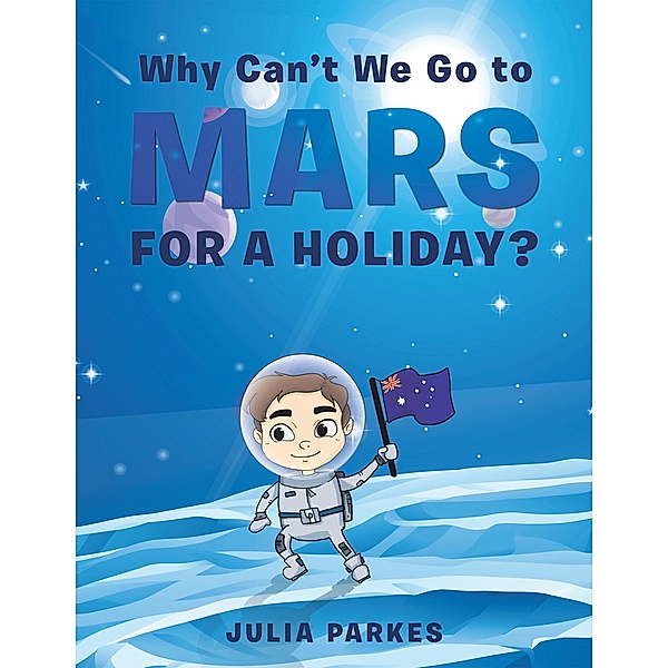 Why Can't We Go to Mars for a Holiday?, Julia Parkes