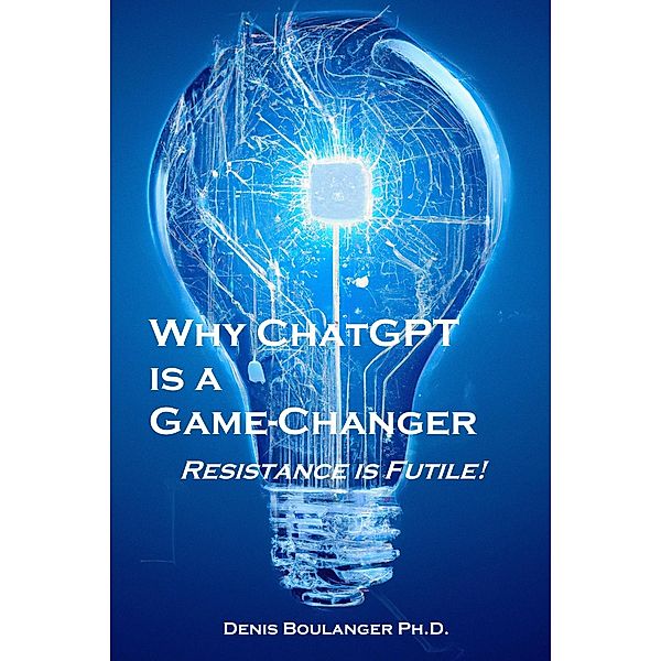 Why ChatGPT is a Game-Changer, Denis Boulanger