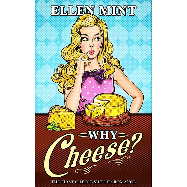 Why Cheese?, Ellen Mint