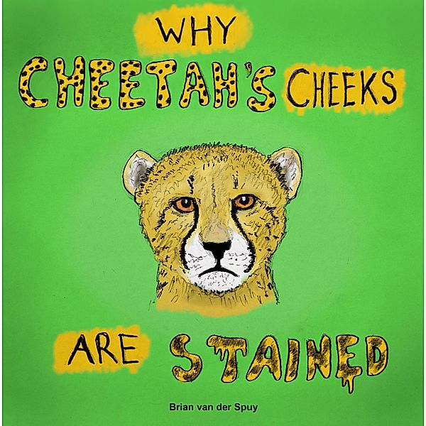 Why Cheetah's Cheeks are Stained, Brian van der Spuy