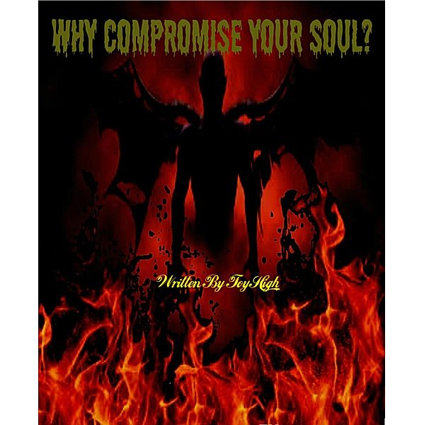Why Compromise Your Soul?, Toy High