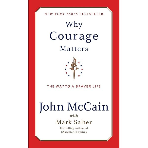 Why Courage Matters, John McCain, Mark Salter