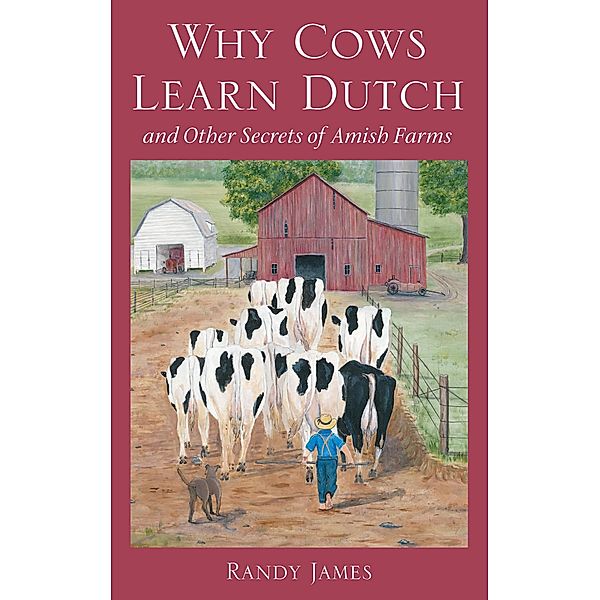 Why Cows Learn Dutch, Randy James