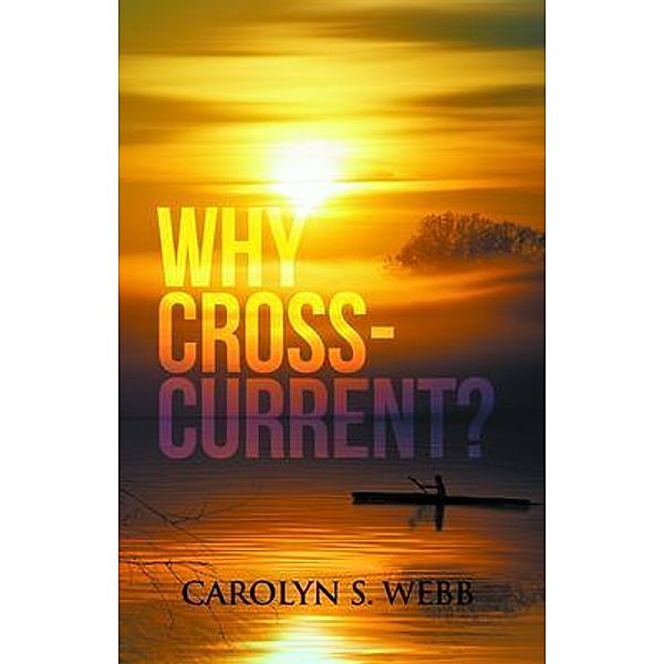 Why Crosscurrents? / Book Times LLC, Carolyn Webb