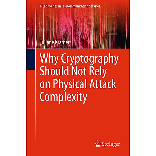 Why Cryptography Should Not Rely on Physical Attack Complexity, Juliane Krämer