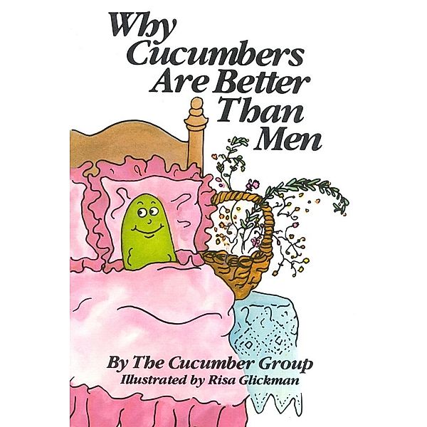 Why Cucumbers Are Better Than Men / M. Evans & Company