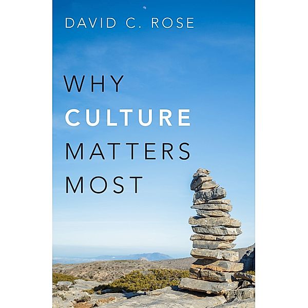 Why Culture Matters Most, David C. Rose