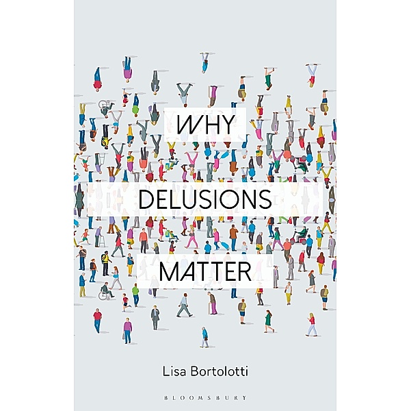Why Delusions Matter, Lisa Bortolotti