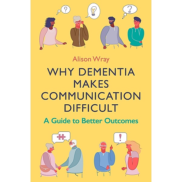 Why Dementia Makes Communication Difficult, Alison Wray