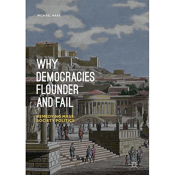 Why Democracies Flounder and Fail / Progress in Mathematics, Michael Haas