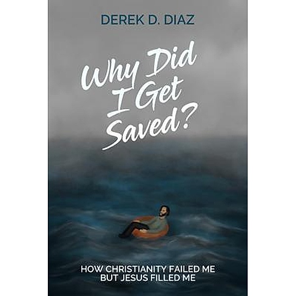 Why Did I Get Saved? / GSMF Publishing, Derek Diaz