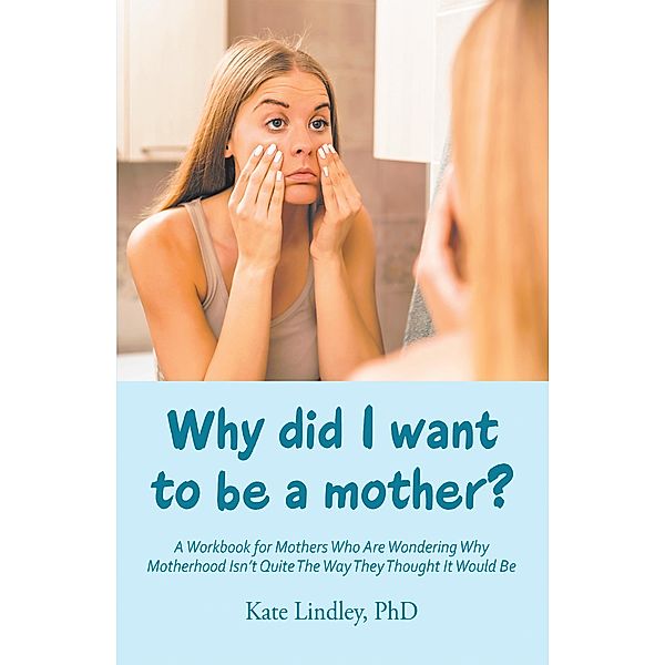 Why Did I Want to Be a Mother?, Kate Lindley