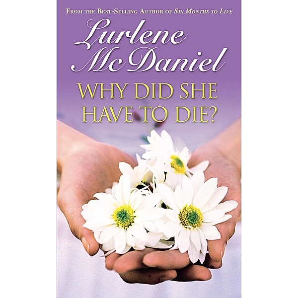 Why Did She Have to Die? / Lurlene McDaniel Books, Lurlene N McDaniel