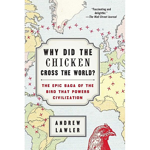 Why Did the Chicken Cross the World?, Andrew Lawler