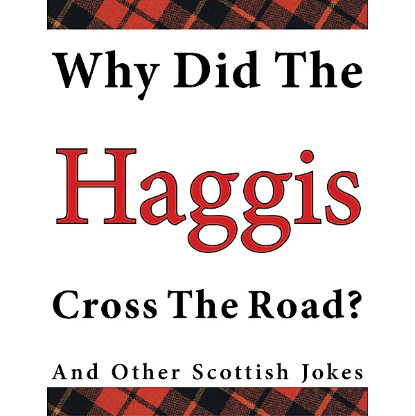 Why Did the Haggis Cross the Road? and Other Scottish Jokes, Stuart McLean