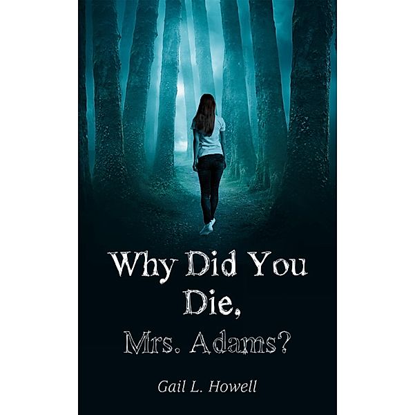 Why Did You Die, Mrs. Adams?, Gail L. Howell