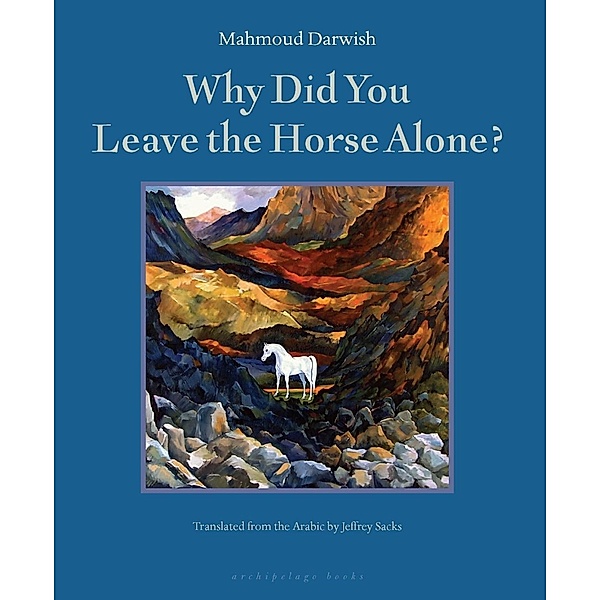 Why Did You Leave the Horse Alone?, Mahmoud Darwish