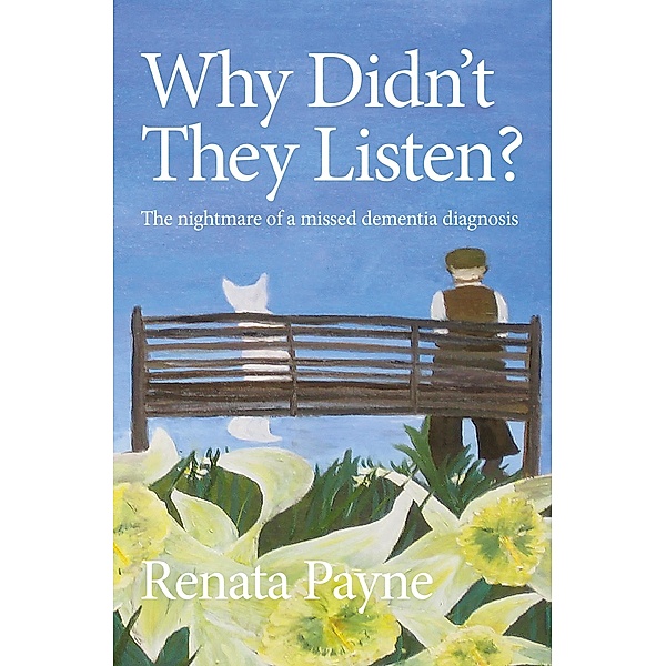 Why Didn't They Listen? / SilverWood Books, Renata Payne