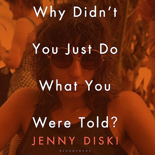 Why Didn't You Just Do What You Were Told?, Jenny Diski