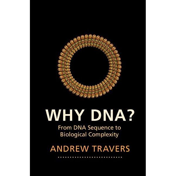 Why DNA?, Andrew Travers