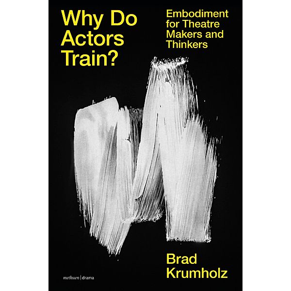 Why Do Actors Train?, Brad Krumholz