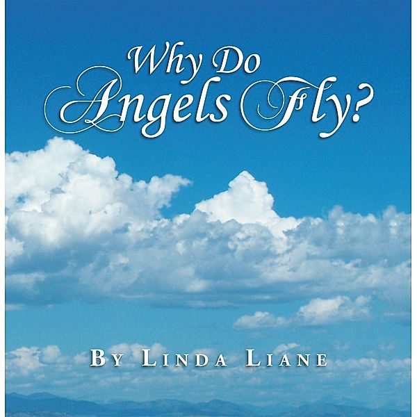 Why Do Angels Fly?, Linda Liane