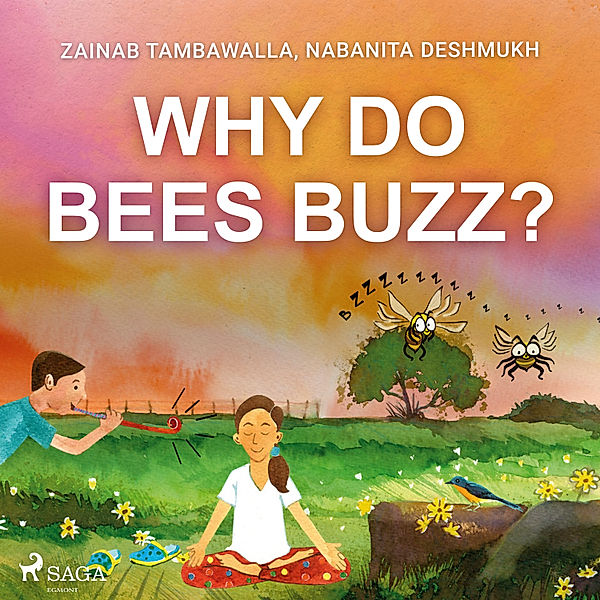 Why do Bees Buzz?, Nabanita Deshmukh, Zainab Tambawalla