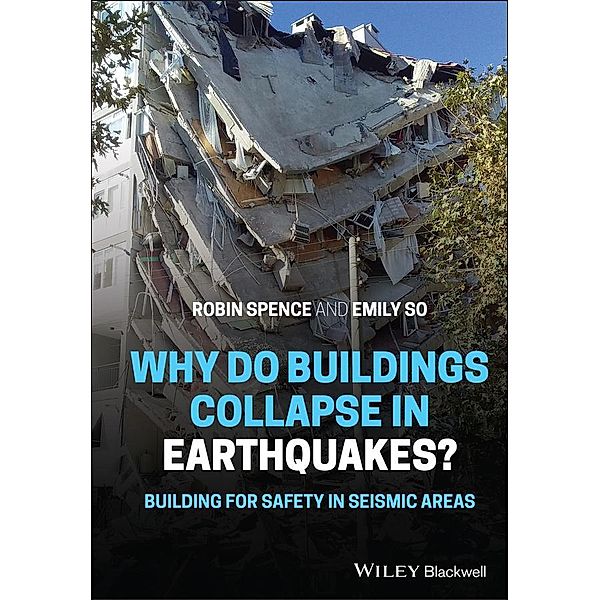 Why Do Buildings Collapse in Earthquakes? Building for Safety in Seismic Areas, Robin Spence, Emily So