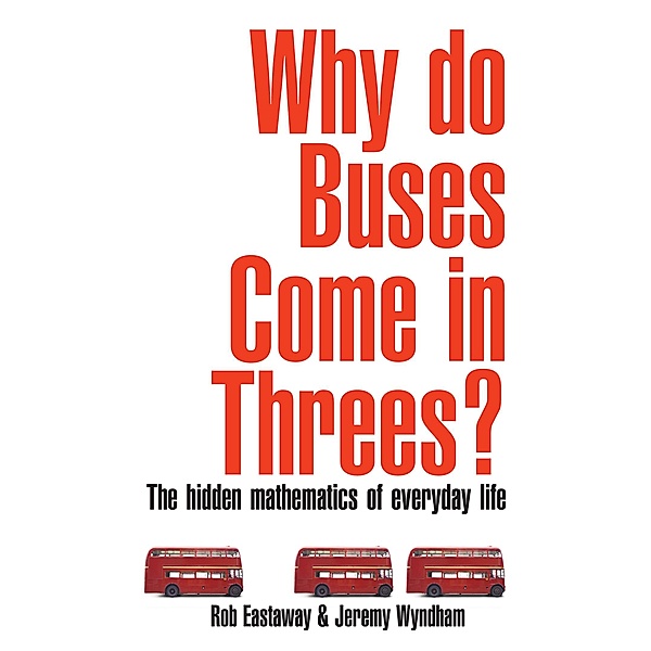 Why Do Buses Come in Threes?, Rob Eastaway