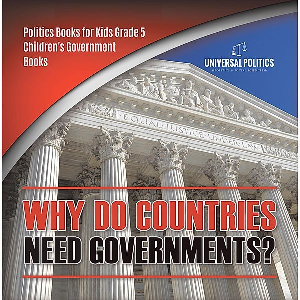Why Do Countries Need Governments? | Politics Books for Kids Grade 5 | Children's Government Books, Universal Politics