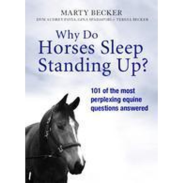 Why Do Horses Sleep Standing Up?, Marty Becker